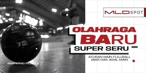 Kenalan Dulu Sama Fullball, Olahraga Paduan Sepak Bola, Basket, hingga Futsal asli Indonesia!